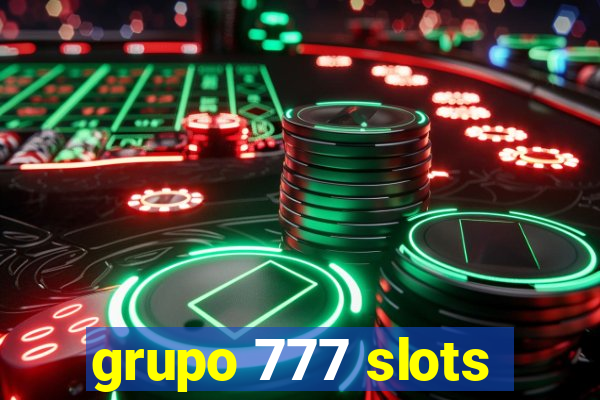 grupo 777 slots